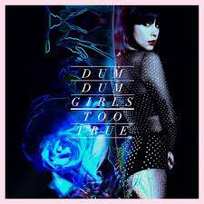 Dum Dum Girls : Too True